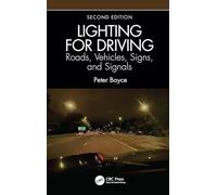 Lighting for Driving: Roads, Vehicles, Signs, and Signals, Second Edition