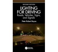Lighting for Driving: Roads, Vehicles, Signs, and Signals, Second Edition