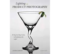 Lighting for Product Photography: The Digital Photographer's Step-By-Step Guide to Sculpting with Light