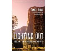 Lighting Out: A Golden Year in Yosemite and the West
