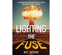 Lighting the Fuse: A Historical Analysis of Billy Joel's "We Didn't Start the Fire" (Keeping the Fuse Lit)