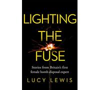 Lighting the Fuse: Stories from Britain’s first female bomb disposal expert