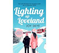 Lighting up Loveland: A Feel-Good Romantic Festive Comedy: 5 (Sublime Retreats Romances)
