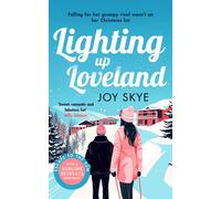 Lighting up Loveland : A heart-warming holiday romance full of second chances and unexpected love.