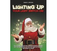 Lighting up your light switch on: The complete guide for the professional Santa performer
