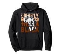 Lightly Melanated Hella Black History Melanin African Pride Pullover Hoodie