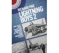 Lightning Boys 2: True Tales from Pilots and Engineers of the RAF's Iconic Supersonic Fighter (The Jet Age Series)