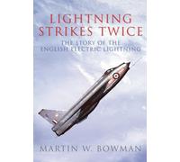 Lightning Strikes Twice: The Story of the English Electric Lightning