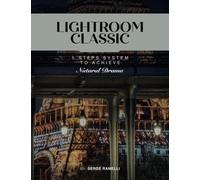Lightroom Classic 5 steps system to achieve Natural Drama: Learn Lightroom the easy way