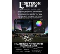 Lightroom Mobile: A Smartphone Photography Beginner's Guide to Editing and Color Grading