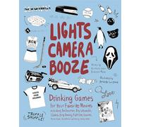 Lights Camera Booze: Drinking Games for Your Favorite Movies including Anchorman, Big Lebowski, Clueless, Dirty Dancing, Fight Club, Goonies, Home Alone, Karate Kid and Many, Many More
