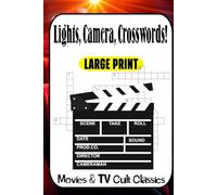 Lights, Camera, Crosswords!: 60 Movie, TV, Horror & Cult-Classic Puzzles for Pop Culture Buffs - From Silver Screen Legends to Sci-Fi Icons: Test Your ... and Retro 80s-90s Crosswords for Adults