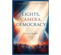 Lights, Camera, Democracy: 2 (Civic Mirrors: An Elias Ward Series)