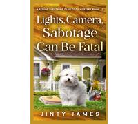 Lights, Camera, Sabotage Can Be Fatal: A Senior Sleuthing Club Cozy Mystery: 12