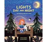 Lights Day and Night: The Science of How Light Works