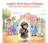 Light's First Day of School: A Story About Embracing Diversity and Inclusion