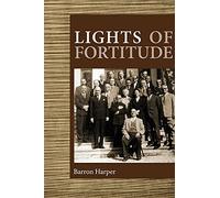Lights of Fortitude: Glimpses into the Lives of the Hands of the Cause of God