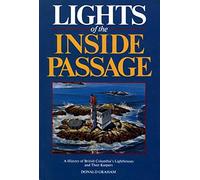 Lights of the Inside Passage: A History of British Columbia's Lighthouses and their Keepers