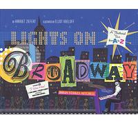 Lights on Broadway: A Theatrical Tour from A to Z
