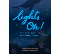 Lights On!: Glow-in-the-Dark Deep Ocean Creatures