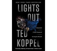 Lights Out A Cyberattack A Nation Unprepared Surviving the Aftermath by Ted Koppel