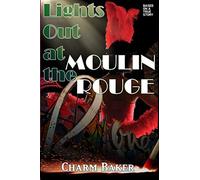 Lights Out at the Moulin Rouge (Based on a true story)