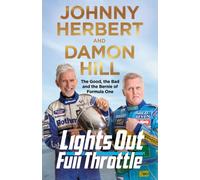 Lights Out, Full Throttle : The Good the Bad and the Bernie of Formula One