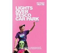 Lights Over Tesco Car Park: A Play