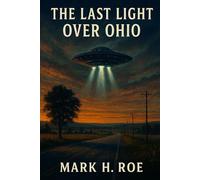 Lights Over the Buckeye State: True(ish) UFO Encounters from Ross County and Beyond