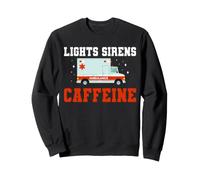 Lights Sirens Caffeine Ambulance Driver Funny EMT Sweatshirt