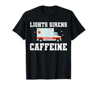 Lights Sirens Caffeine Ambulance Driver Funny EMT T-Shirt