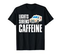 Lights Sirens Caffeine Funny Ambulance Driver EMT T-Shirt