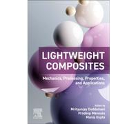 Lightweight Composites : Mechanics, Processing, Properties, and Applications