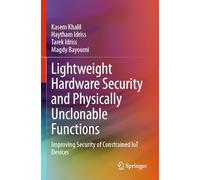 Lightweight Hardware Security and Physically Unclonable Functions: Improving Security of Constrained IoT Devices