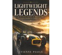 Lightweight Legends: The Definitive History of Britain’s Most Iconic Minimalist Sports Car