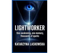 Lightworker: One Awakening, One Memory, Thousands of Sparks