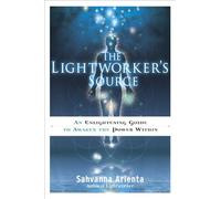 Lightworker's Source: An Enlightening Guide to Awaken the Power Within