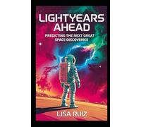 Lightyears Ahead: Predicting the Next Great Space Discoveries