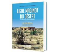 Ligne Maginot du désert - la défense du limes républicain: La défense du limes républicain. La ligne Mareth. Sud-tunisien 1934-1943