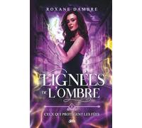 Lignées de l'ombre, tome 1: Ceux qui protègent les fées