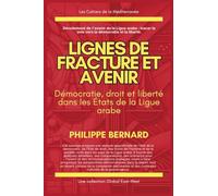 Lignes de fracture et avenir: Démocratie, droit et liberté dans les États de la Ligue arabe (Les Cahiers de la Méditerranée)