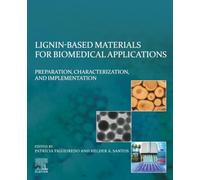 Lignin-based Materials for Biomedical Applications: Preparation, Characterization, and Implementation