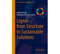 Lignin from Structure to Sustainable Solutions