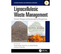 Lignocellulosic Waste Management: Climate Change and Sustainability Perspectives (Sustainable Industrial and Environmental Bioprocesses)