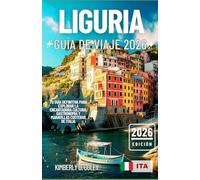 LIGURIA GUÍA DE VIAJE 2026: Tu guía definitiva para explorar la encantadora cultura, gastronomía y maravillas costeras de Italia (Recorrido con Kimberly (Spanish))