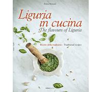 Liguria in Cucina: The Flavours of Liguria