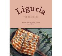 Liguria: The Cookbook : Recipes from the Italian Riviera?