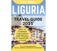 LIGURIA Travel Guide 2025: For Solo Tourist, Families, Seniors, Couples to Explore Top Beaches, Wildlife, Cuisine And Attractive Monuments with an ... (Exploring Exquisite Italy Travel Series)