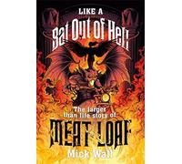 Like a Bat Out of Hell: The Larger than Life Story of Meat Loaf