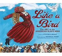 Like a Bird: The Art of the American Slave Song